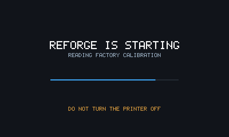 Boot screen: Reforge is starting and reading factory calibration